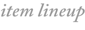 item line up ラインナップ